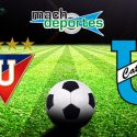 ¡PREVIA! Liga de Quito y Universidad Católica se enfrentarán por partido diferido