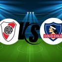 River Plate vs. Colo Colo buscan boleto a la semi final de Libertadores.